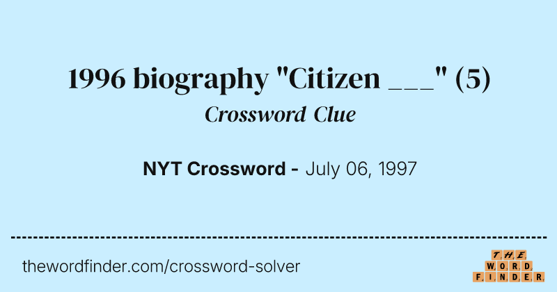 1996 biography "Citizen ___" crossword clue image