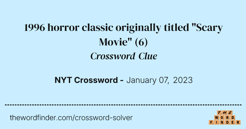 1996 horror classic originally titled "Scary Movie" crossword clue image