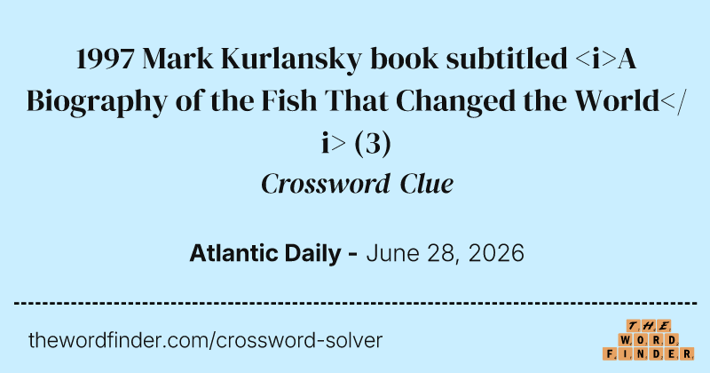 1997 Mark Kurlansky book subtitled <i>A Biography of the Fish That Changed the World</i> crossword clue image