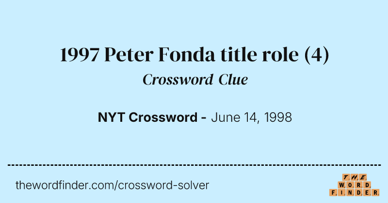 1997 Peter Fonda title role crossword clue image