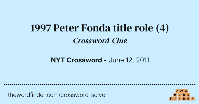 1997 Peter Fonda title role crossword clue image