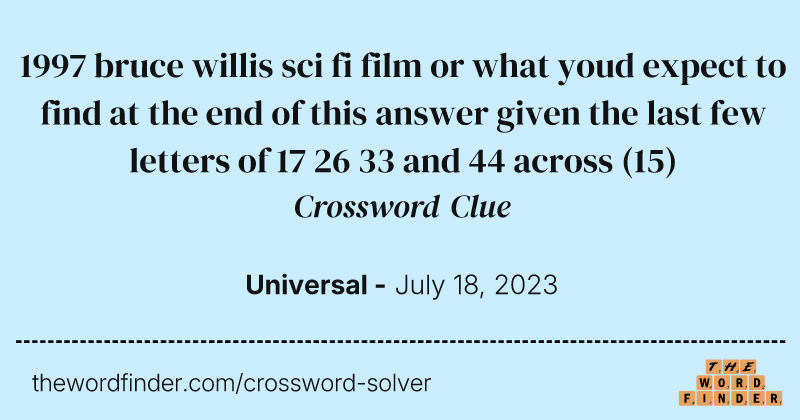 1997 bruce willis sci fi film or what youd expect to find at the end of this answer given the last few letters of 17 26 33 and 44 across crossword clue image