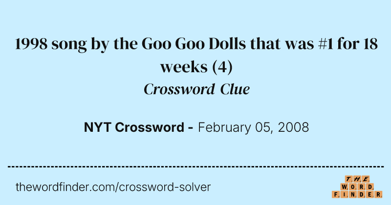 1998 song by the Goo Goo Dolls that was #1 for 18 weeks crossword clue image
