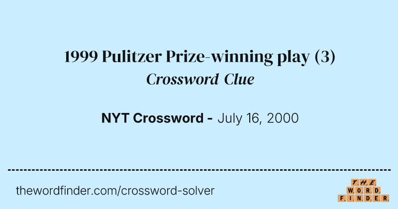 1999 Pulitzer Prize-winning play crossword clue image