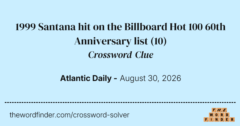 1999 Santana hit on the Billboard Hot 100 60th Anniversary list crossword clue image