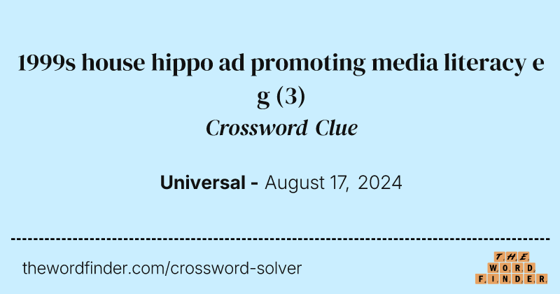 1999s house hippo ad promoting media literacy e g crossword clue image
