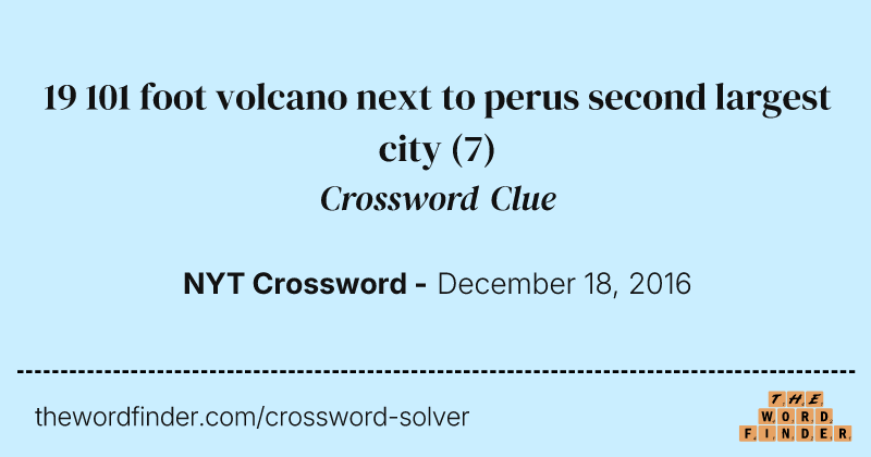 19 101 foot volcano next to perus second largest city crossword clue image
