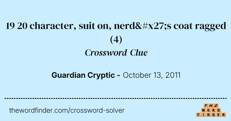 19 20 character, suit on, nerd's coat ragged crossword clue image