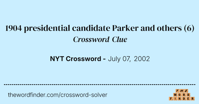 1904 presidential candidate Parker and others crossword clue image