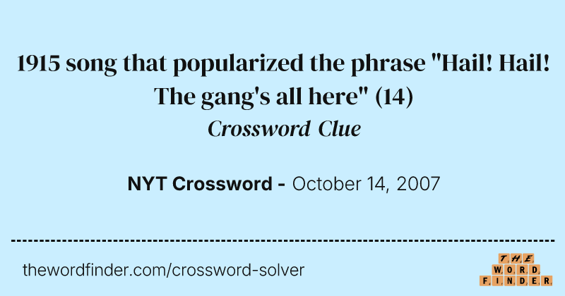 1915 song that popularized the phrase "Hail! Hail! The gang's all here" crossword clue image
