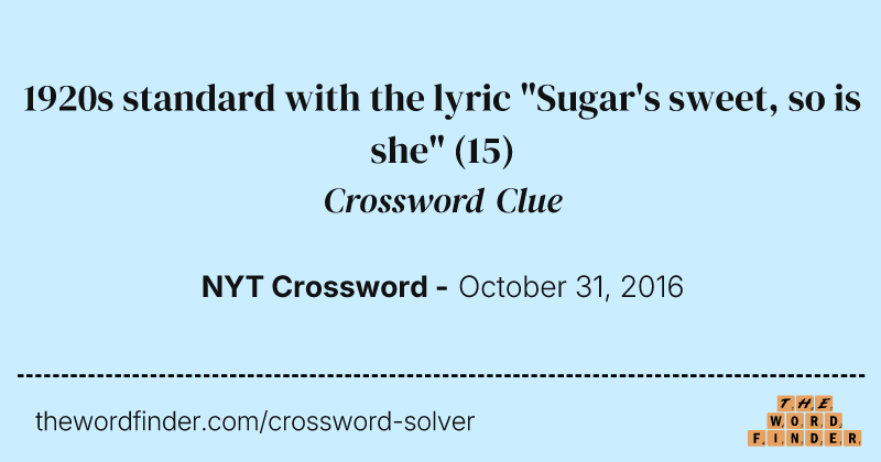 1920s standard with the lyric "Sugar's sweet, so is she" crossword clue image
