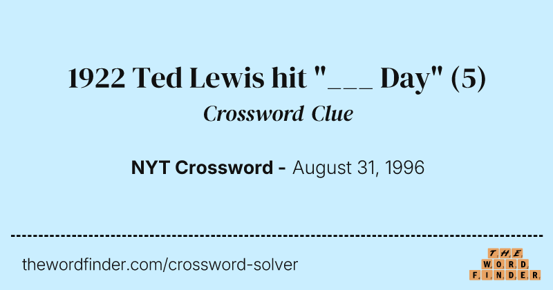 1922 Ted Lewis hit "___ Day" crossword clue image