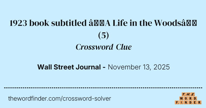 1923 book subtitled “A Life in the Woods” crossword clue image