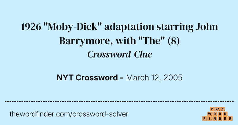 1926 "Moby-Dick" adaptation starring John Barrymore, with "The" crossword clue image