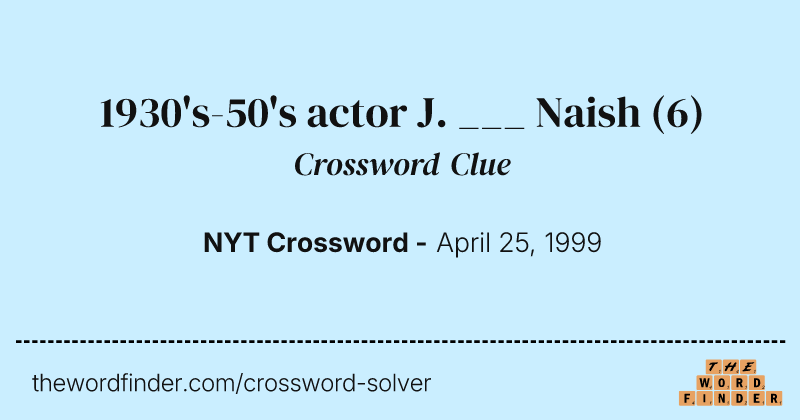 1930's-50's actor J. ___ Naish crossword clue image