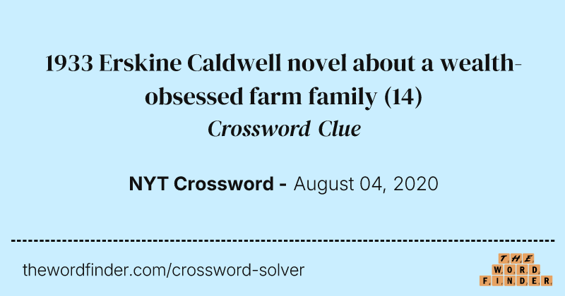 1933 Erskine Caldwell novel about a wealth-obsessed farm family crossword clue image