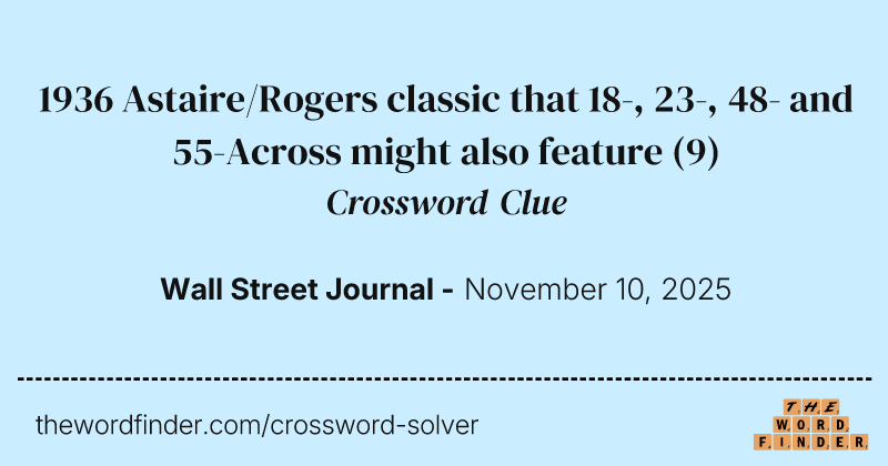 1936 Astaire/Rogers classic that 18-, 23-, 48- and 55-Across might also feature crossword clue image