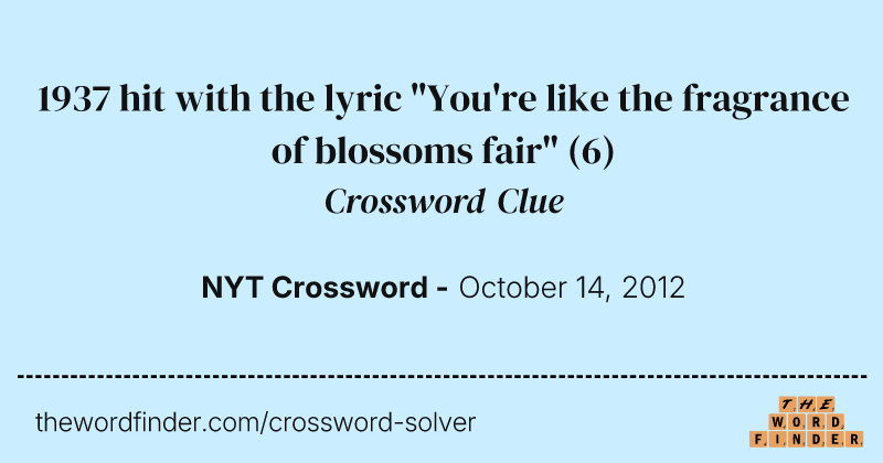 1937 hit with the lyric "You're like the fragrance of blossoms fair" crossword clue image