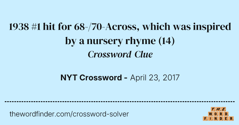 1938 #1 hit for 68-/70-Across, which was inspired by a nursery rhyme crossword clue image