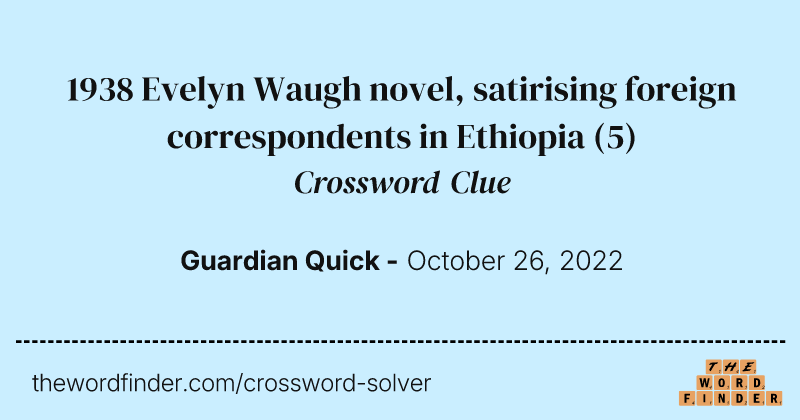 1938 Evelyn Waugh novel, satirising foreign correspondents in Ethiopia crossword clue image