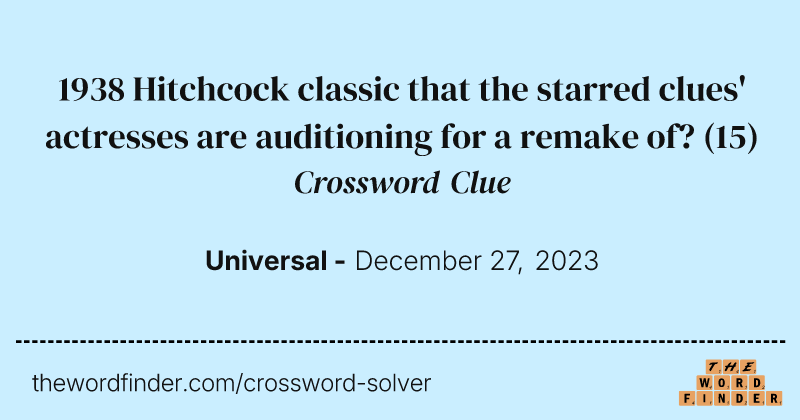 1938 Hitchcock classic that the starred clues' actresses are auditioning for a remake of? crossword clue image