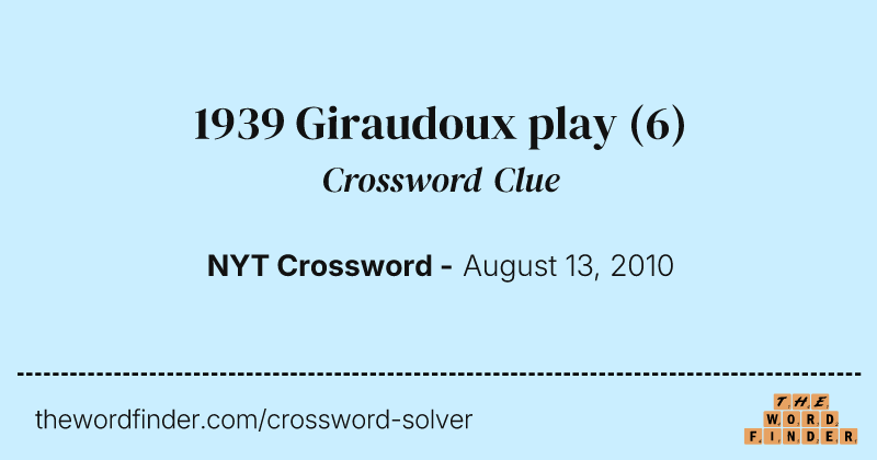 1939 Giraudoux play crossword clue image