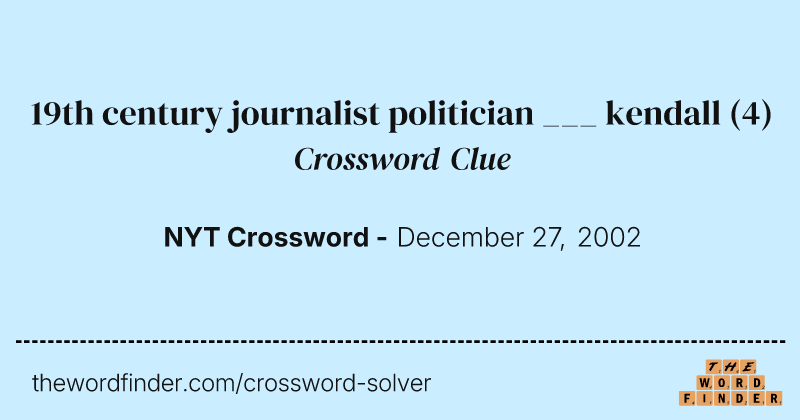 19th century journalist politician ___ kendall crossword clue image