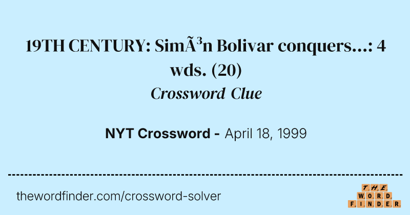 19TH CENTURY: Simón Bolivar conquers...: 4 wds. crossword clue image