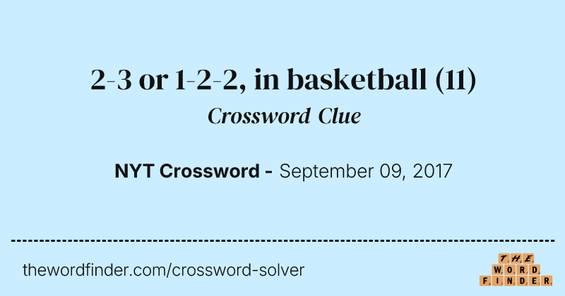 2-3 or 1-2-2, in basketball crossword clue image