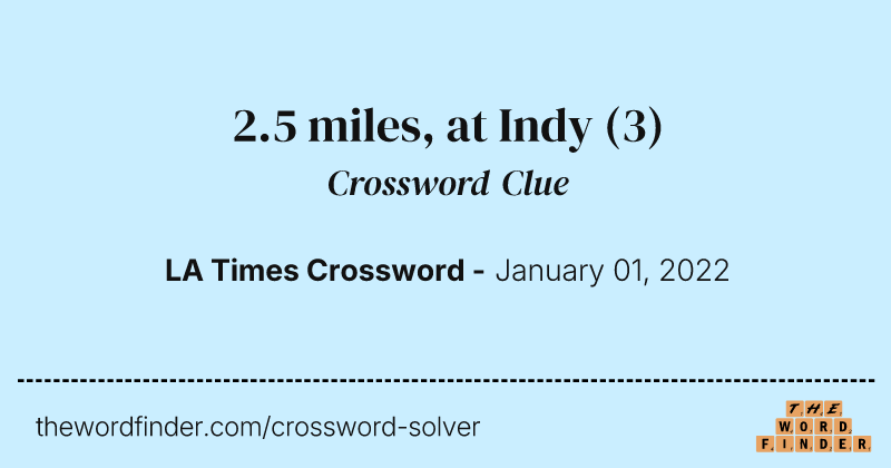 2.5 miles, at Indy crossword clue image