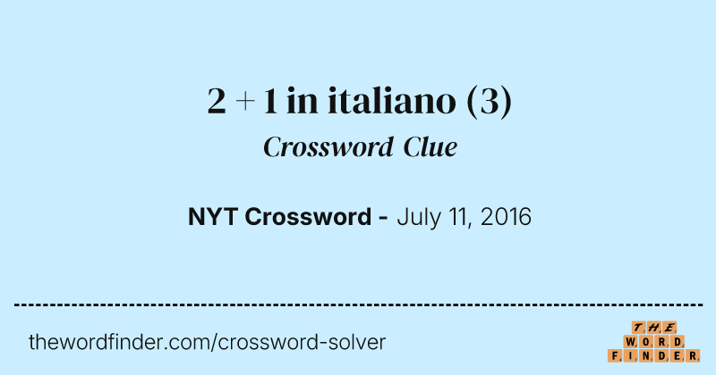2 + 1 in italiano crossword clue image
