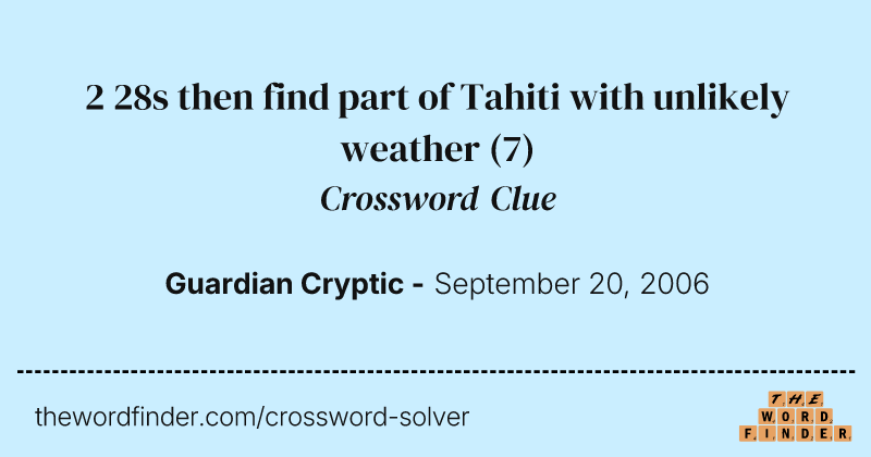 2 28s then find part of Tahiti with unlikely weather crossword clue image