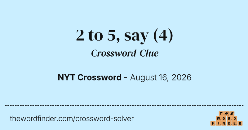 2 to 5, say crossword clue image