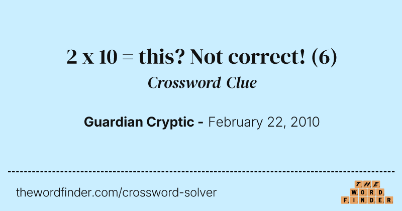 2 x 10 = this? Not correct! crossword clue image