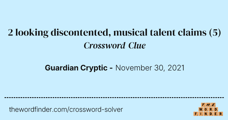 2 looking discontented, musical talent claims crossword clue image