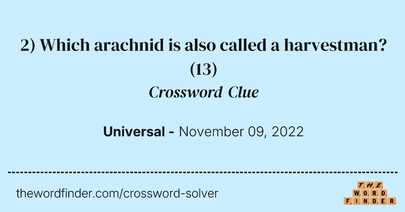 2) Which arachnid is also called a harvestman? crossword clue image