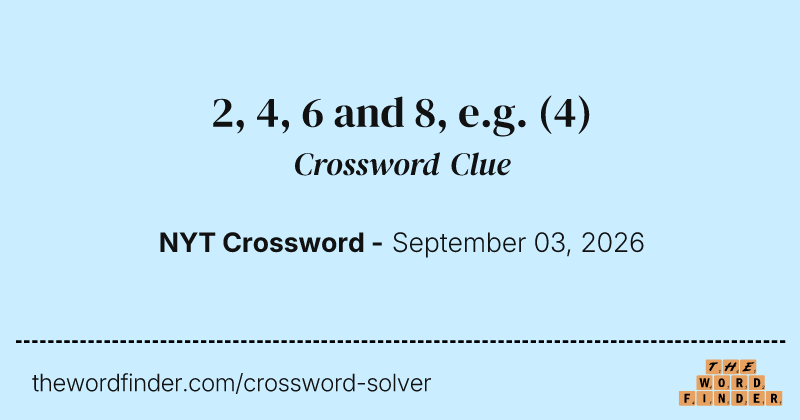 2, 4, 6 and 8, e.g. crossword clue image