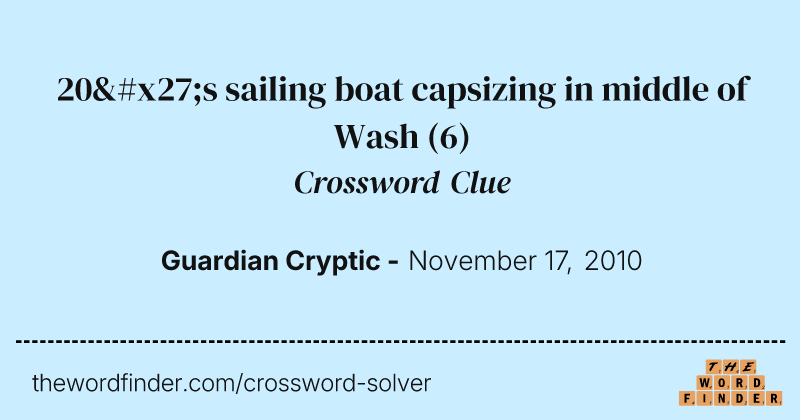 20's sailing boat capsizing in middle of Wash crossword clue image