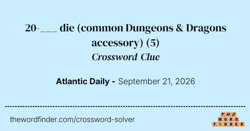 20-___ die (common Dungeons & Dragons accessory) crossword clue image