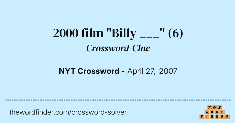 2000 film "Billy ___" crossword clue image