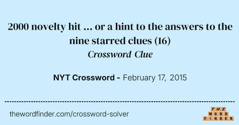 2000 novelty hit ... or a hint to the answers to the nine starred clues crossword clue image