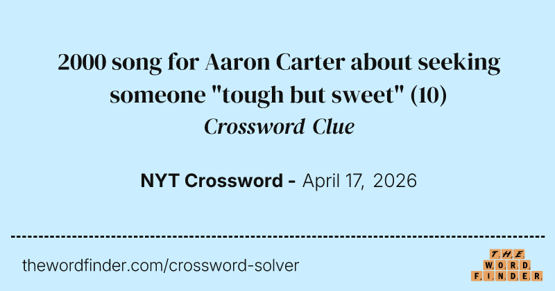 2000 song for Aaron Carter about seeking someone "tough but sweet" crossword clue image
