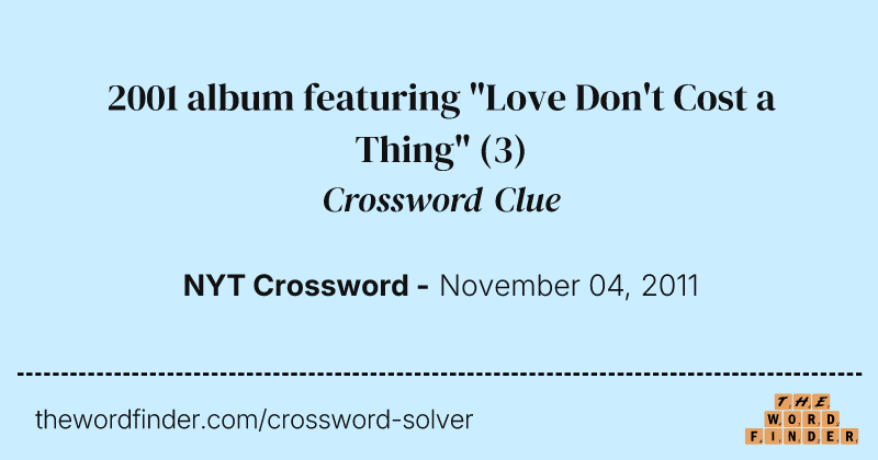 2001 album featuring "Love Don't Cost a Thing" crossword clue image