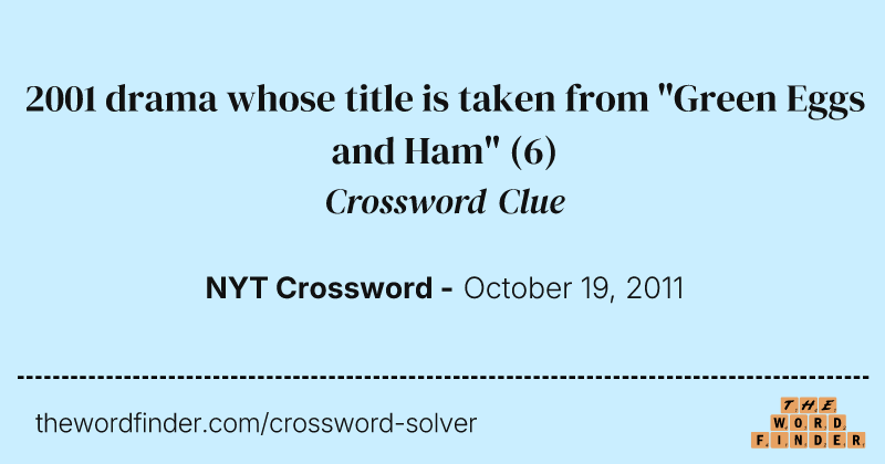 2001 drama whose title is taken from "Green Eggs and Ham" crossword clue image