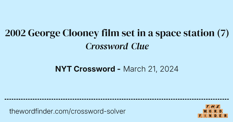 2002 George Clooney film set in a space station crossword clue image
