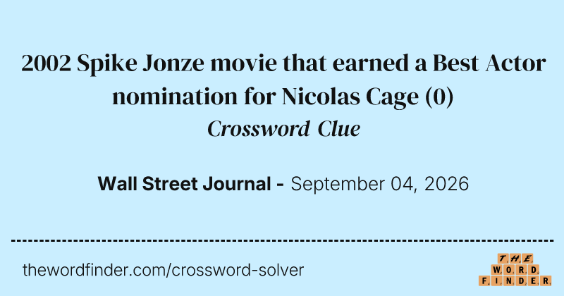 2002 Spike Jonze movie that earned a Best Actor nomination for Nicolas Cage crossword clue image