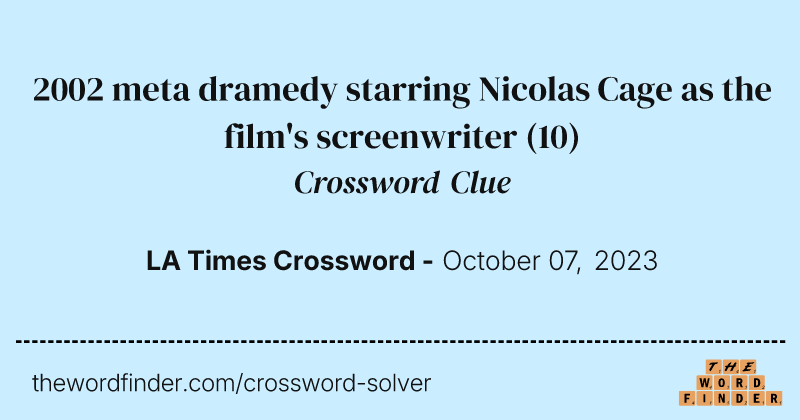 2002 meta dramedy starring Nicolas Cage as the film's screenwriter crossword clue image