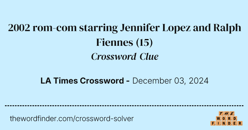 2002 rom-com starring Jennifer Lopez and Ralph Fiennes crossword clue image