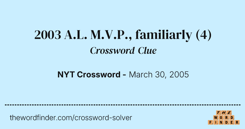 2003 A.L. M.V.P., familiarly crossword clue image