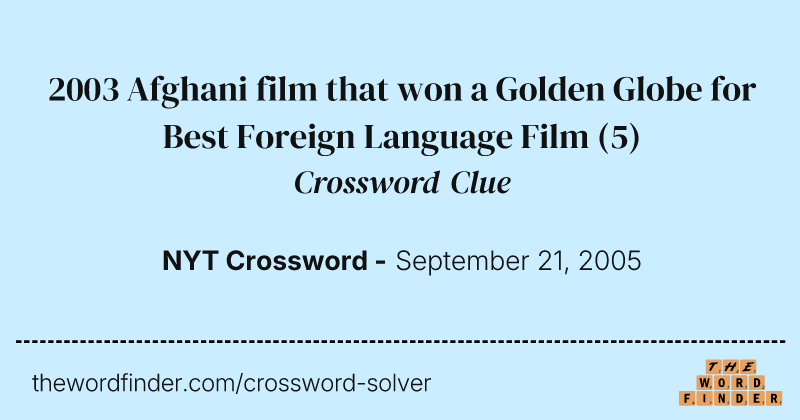 2003 Afghani film that won a Golden Globe for Best Foreign Language Film crossword clue image